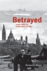 Betrayed : Scandal, Politics, and Canadian Naval Leadership - Book