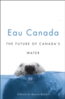 Eau Canada : The Future of Canada's Water - Book