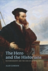 The Hero and the Historians : Historiography and the Uses of Jacques Cartier - Book