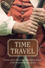 Time Travel : Tourism and the Rise of the Living History Museum in Mid-Twentieth-Century Canada - Book