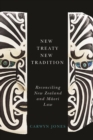 New Treaty, New Tradition : Reconciling New Zealand and Maori Law - Book