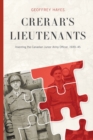Crerar’s Lieutenants : Inventing the Canadian Junior Army Officer, 1939-45 - Book