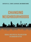 Changing Neighbourhoods : Social and Spatial Polarization in Canadian Cities - Book