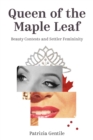 Queen of the Maple Leaf : Beauty Contests and Settler Femininity - Book