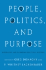People, Politics, and Purpose : Biography and Canadian Political History - Book