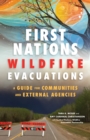 First Nations Wildfire Evacuations : A Guide for Communities and External Agencies - Book