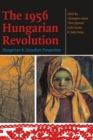 The 1956 Hungarian Revolution : Hungarian and Canadian Perspectives - Book
