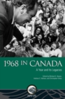 1968 in Canada : A Year and Its Legacies - Book