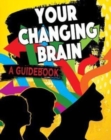 Your Changing Brain : A Guidebook - Book