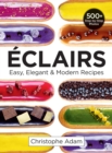 Eclairs: Easy, Elegant and Modern Recipes - Book