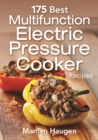 175 Best Multifunction Electric Pressure Cooker Recipes - Book
