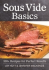 Sous Vide Basics: 100+ Recipes for Perfect Results - Book