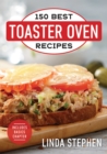 150 Best Toaster Oven Recipes - Book
