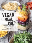 Vegan Meal Prep : A 5-Week Plan with 125 Ready-To-Go Recipes - Book