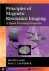 Principles of Magnetic Resonance Imaging : A Signal Processing Perspective - Book