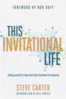 This Invitational Life : Risking Yourself to Align with God's Heartbeat for Humanity - Book