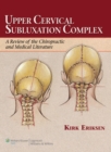 Upper Cervical Subluxation Complex : A Review of the Chiropractic and Medical Literature - Book