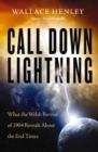 Call Down Lightning : What the Welsh Revival of 1904 Reveals About the End Times - eBook
