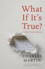 What If It's True? : A Storyteller's Journey with Jesus - eBook