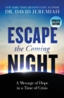 Escape the Coming Night : A Message of Hope in a Time of Crisis - Book