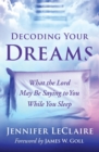 Decoding Your Dreams : What the Lord May Be Saying to You While You Sleep - Book