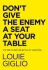 Don't Give the Enemy a Seat at Your Table : It's Time to Win the Battle of Your Mind... - eBook