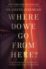 Where Do We Go from Here? : How Tomorrow's Prophecies Foreshadow Today's Problems - Book