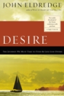 Desire : The Journey We Must Take to Find the Life God Offers - Book