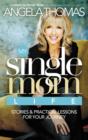 My Single Mom Life : Stories and Practical Lessons for Your Journey - Book