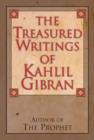 The Treasured Writings of Kahlil Gibran : Author of the Prophet - Book
