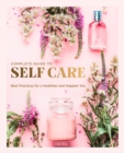 The Complete Guide to Self Care : Best Practices for a Healthier and Happier You Volume 3 - Book