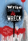 Write, Design & Wreck : Draw, Paint, Rip, and Ruin this Book - Book