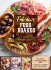 Fabulous Food Boards Kit : Simple and Inspiring Recipe Ideas to Share at Every Gathering - Includes: 48-page Recipe Book, 2 Natural Bamboo Cutting Boards - Book