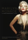 Marilyn Monroe : A Photographic Life - Featuring Rare Photographs and Memorabilia - Book