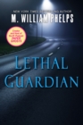 Lethal Guardian : A Twisted True Story Of Sexual Obsession, Family Betrayal And Murder - eBook