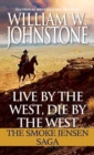 Live by the West, Die by the West : The Smoke Jensen Saga - Book