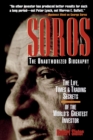 SOROS: The Unauthorized Biography, the Life, Times and Trading Secrets of the World's Greatest Investor - Book
