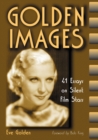 Golden Images : 41 Essays on Silent Film Stars - Book