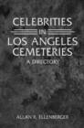 Celebrities in Los Angeles Cemeteries : A Directory - Book