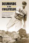 Diamonds in the Coalfields : 21 Remarkable Baseball Players, Managers and Umpires from the Northeast Pennsylvania - Book