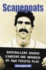 Scapegoats : Baseballers Whose Careers are Marked by One Fateful Play - Book