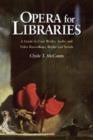 Opera for Libraries : A Guide to Core Works, Audio and Video Recordings, Books and Serials - Book
