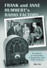 Frank and Anne Hummert's Radio Factory : The Programs and Personalities of Broadcasting's Most Prolific Producers - Book