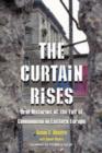 The Curtain Rises : Oral Histories of the Fall of Communism in Eastern Europe - Book