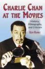 Charlie Chan at the Movies : History, Filmography, and Criticism - Book