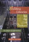 Building Libraries for the 21st Century : The Shape of Information - Book