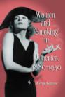 Women and Smoking in America, 1880-1950 - Book