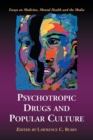 Psychotropic Drugs and Popular Culture : Essays on Medicine, Mental Health and the Media - Book