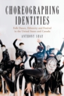 Choreographing Identities : Folk Dance, Ethnicity and Festival in the United States and Canada - Book