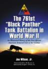The 761st Black Panther Tank Battalion in World War II : An Illustrated History of the First African American Armored Unit to See Combat - Book